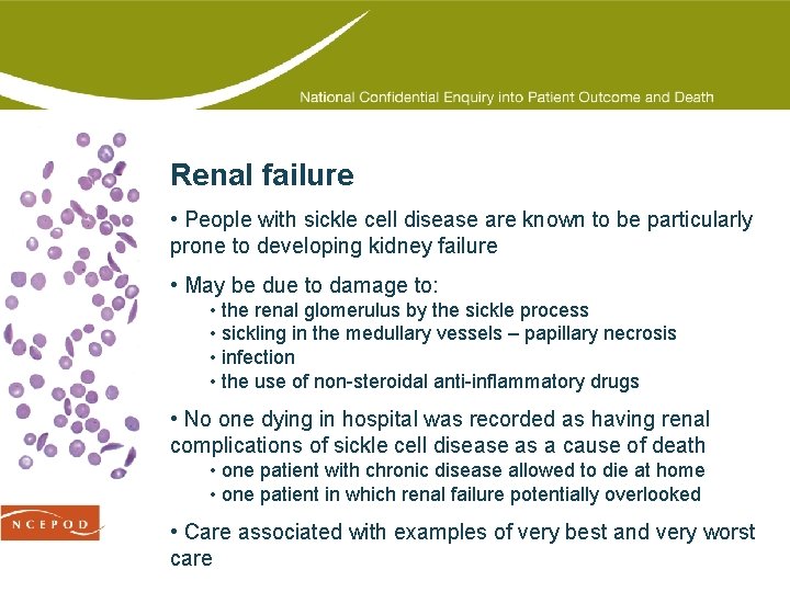 Renal failure • People with sickle cell disease are known to be particularly prone