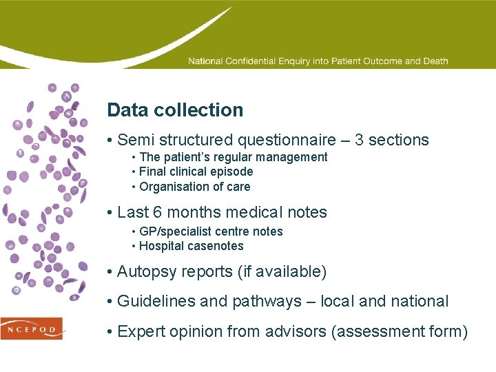 Data collection • Semi structured questionnaire – 3 sections • The patient’s regular management