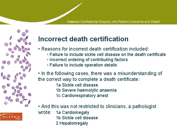 Incorrect death certification • Reasons for incorrect death certification included: • Failure to include