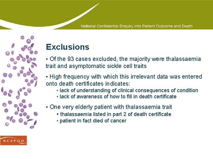 Exclusions • Of the 93 cases excluded, the majority were thalassaemia trait and asymptomatic