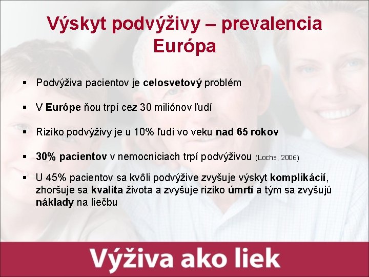 Výskyt podvýživy – prevalencia Európa § Podvýživa pacientov je celosvetový problém § V Európe Výskyt podvýživy – prevalencia Európa § Podvýživa pacientov je celosvetový problém § V Európe
