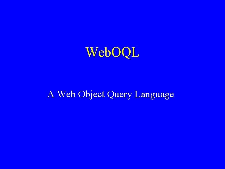 Web. OQL A Web Object Query Language 