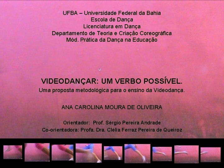 UFBA – Universidade Federal da Bahia Escola de Dança Licenciatura em Dança Departamento de