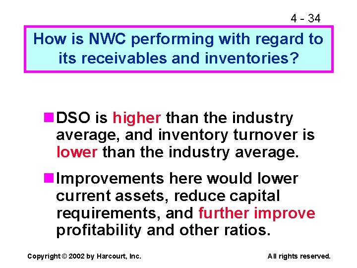 4 - 34 How is NWC performing with regard to its receivables and inventories?