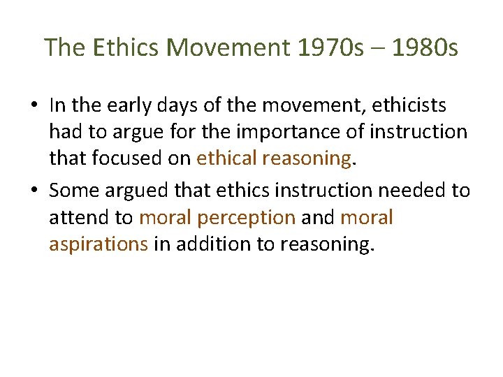 The Ethics Movement 1970 s – 1980 s • In the early days of