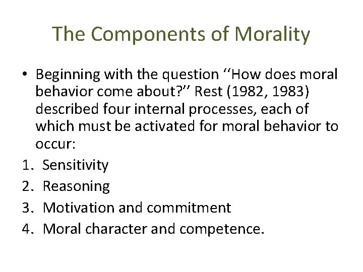 The Components of Morality • Beginning with the question ‘‘How does moral behavior come