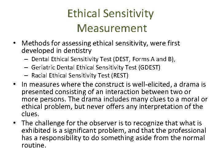 Ethical Sensitivity Measurement • Methods for assessing ethical sensitivity, were first developed in dentistry