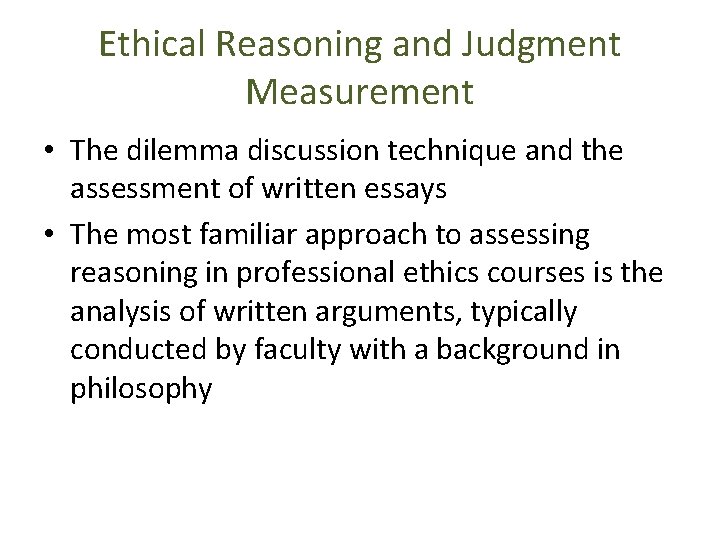 Ethical Reasoning and Judgment Measurement • The dilemma discussion technique and the assessment of