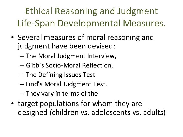 Ethical Reasoning and Judgment Life-Span Developmental Measures. • Several measures of moral reasoning and