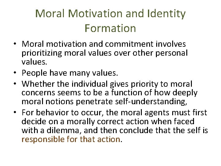 Moral Motivation and Identity Formation • Moral motivation and commitment involves prioritizing moral values