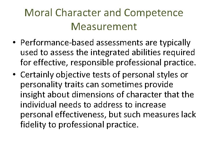 Moral Character and Competence Measurement • Performance-based assessments are typically used to assess the