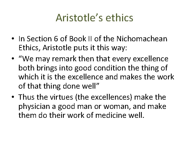 Aristotle’s ethics • In Section 6 of Book II of the Nichomachean Ethics, Aristotle