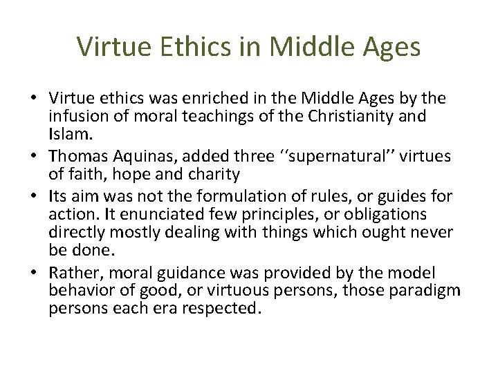 Virtue Ethics in Middle Ages • Virtue ethics was enriched in the Middle Ages