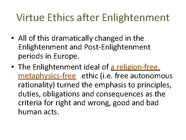 Virtue Ethics after Enlightenment • All of this dramatically changed in the Enlightenment and