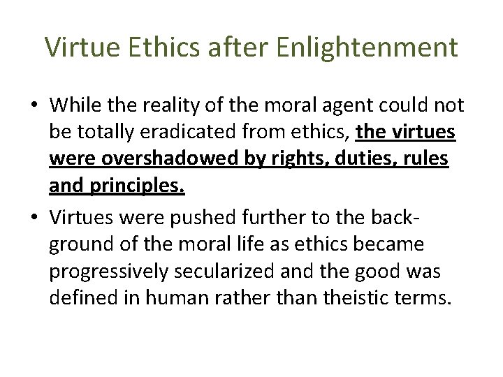 Virtue Ethics after Enlightenment • While the reality of the moral agent could not