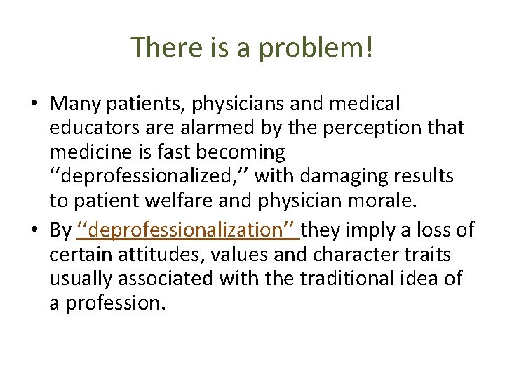 There is a problem! • Many patients, physicians and medical educators are alarmed by