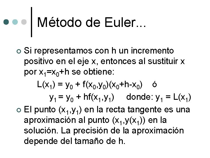 Método de Euler. . . Si representamos con h un incremento positivo en el