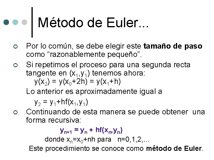 Método de Euler. . . ¢ ¢ ¢ Por lo común, se debe elegir