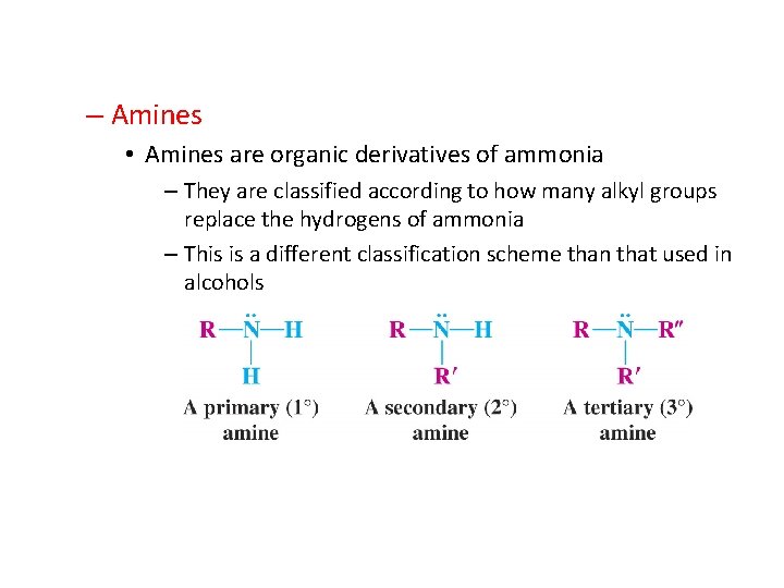 – Amines • Amines are organic derivatives of ammonia – They are classified according