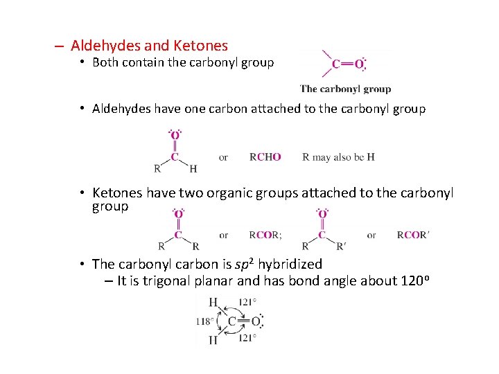 – Aldehydes and Ketones • Both contain the carbonyl group • Aldehydes have one
