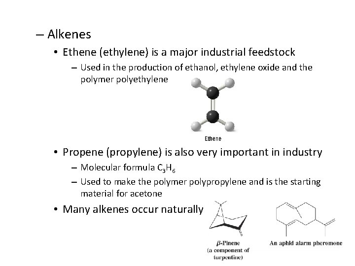 – Alkenes • Ethene (ethylene) is a major industrial feedstock – Used in the