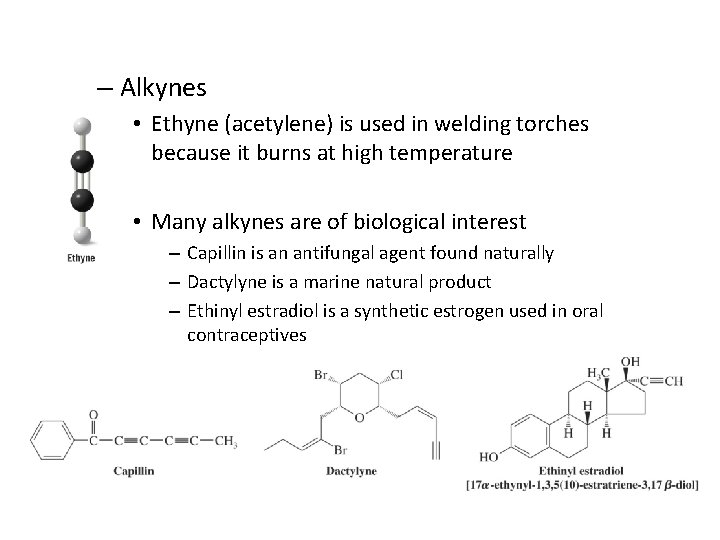 – Alkynes • Ethyne (acetylene) is used in welding torches because it burns at