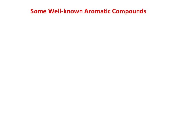 Some Well-known Aromatic Compounds 