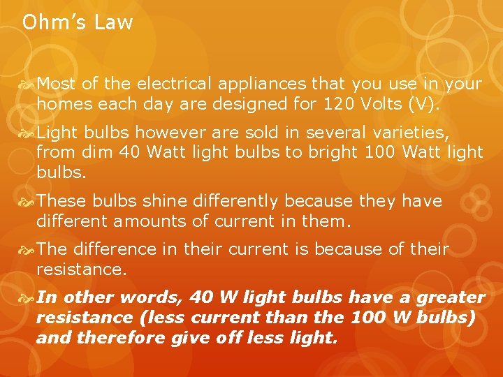 Ohm’s Law Most of the electrical appliances that you use in your homes each