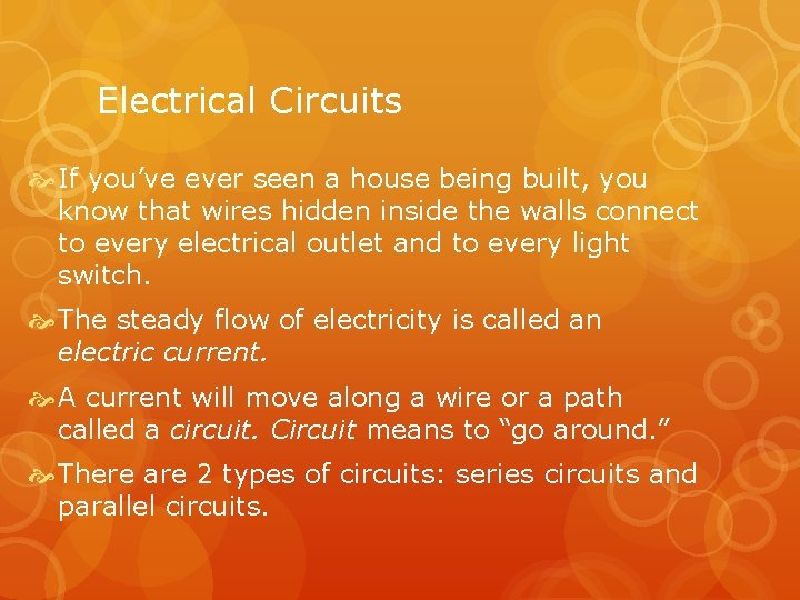 Electrical Circuits If you’ve ever seen a house being built, you know that wires