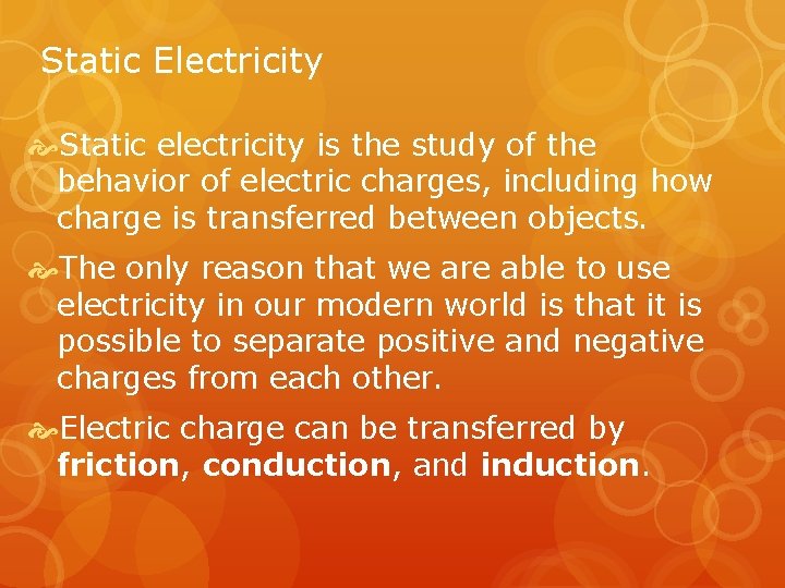 Static Electricity Static electricity is the study of the behavior of electric charges, including