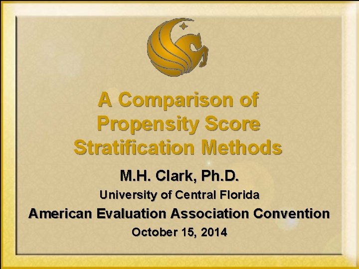 A Comparison of Propensity Score Stratification Methods M. H. Clark, Ph. D. University of