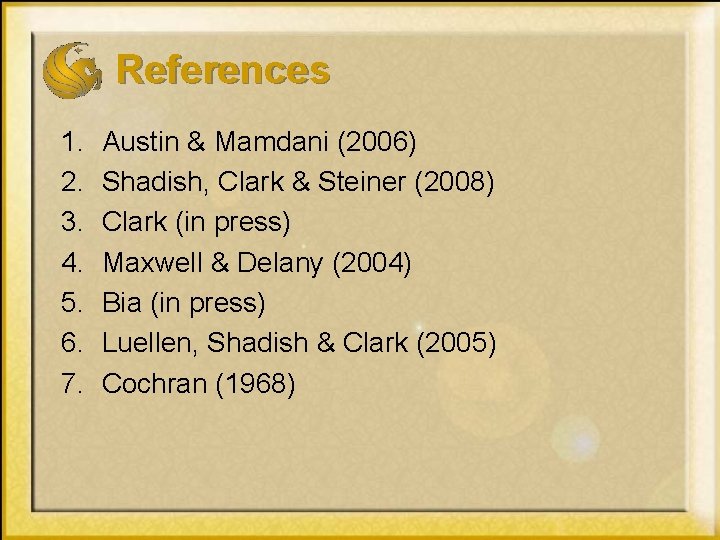 References 1. 2. 3. 4. 5. 6. 7. Austin & Mamdani (2006) Shadish, Clark