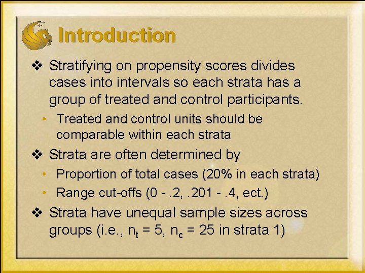 Introduction v Stratifying on propensity scores divides cases into intervals so each strata has