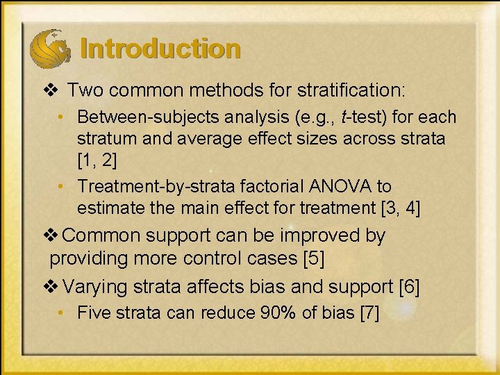 Introduction v Two common methods for stratification: • Between-subjects analysis (e. g. , t-test)