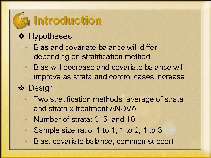 Introduction v Hypotheses • Bias and covariate balance will differ depending on stratification method