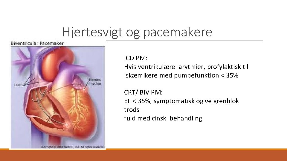 Hjertesvigt og pacemakere ICD PM: Hvis ventrikulære arytmier, profylaktisk til iskæmikere med pumpefunktion <