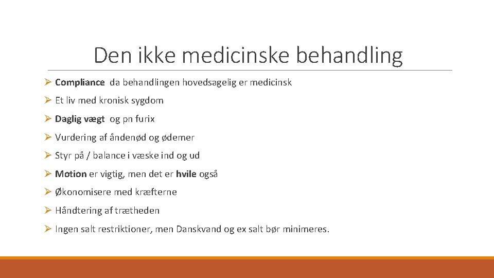 Den ikke medicinske behandling Ø Compliance da behandlingen hovedsagelig er medicinsk Ø Et liv