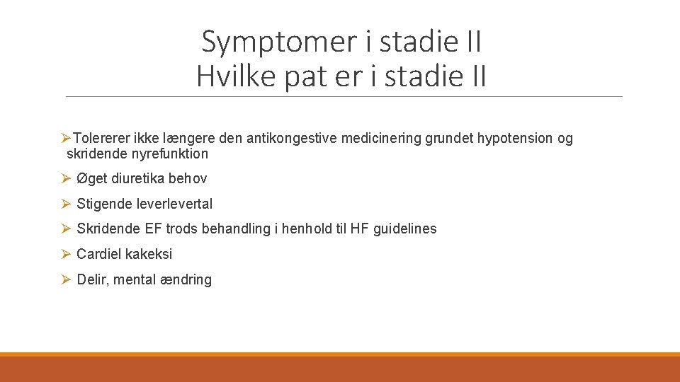 Symptomer i stadie II Hvilke pat er i stadie II ØTolererer ikke længere den