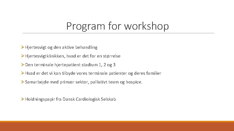 Program for workshop ØHjertesvigt og den aktive behandling ØHjertesvigtklinikken, hvad er det for en