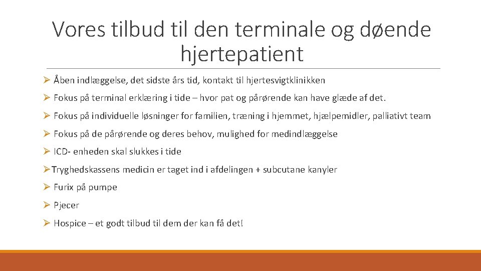 Vores tilbud til den terminale og døende hjertepatient Ø Åben indlæggelse, det sidste års