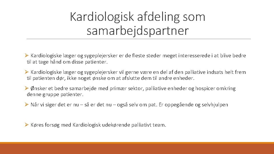 Kardiologisk afdeling som samarbejdspartner Ø Kardiologiske læger og sygeplejersker er de fleste steder meget