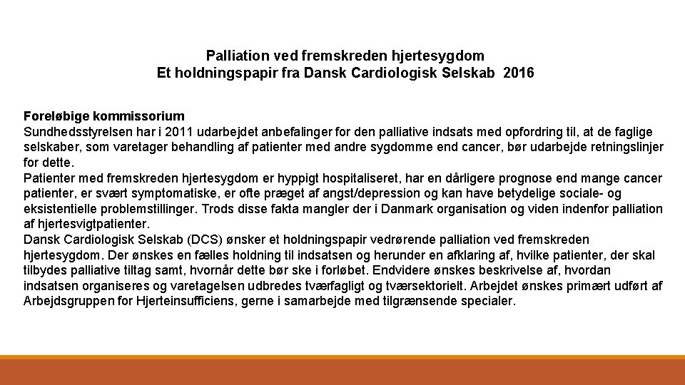 Palliation ved fremskreden hjertesygdom Et holdningspapir fra Dansk Cardiologisk Selskab 2016 Foreløbige kommissorium Sundhedsstyrelsen