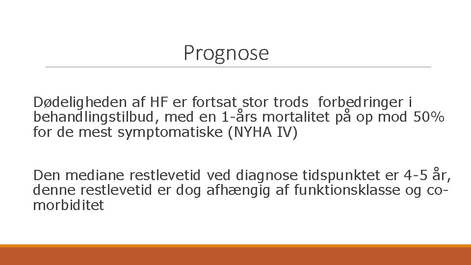 Prognose Dødeligheden af HF er fortsat stor trods forbedringer i behandlingstilbud, med en 1