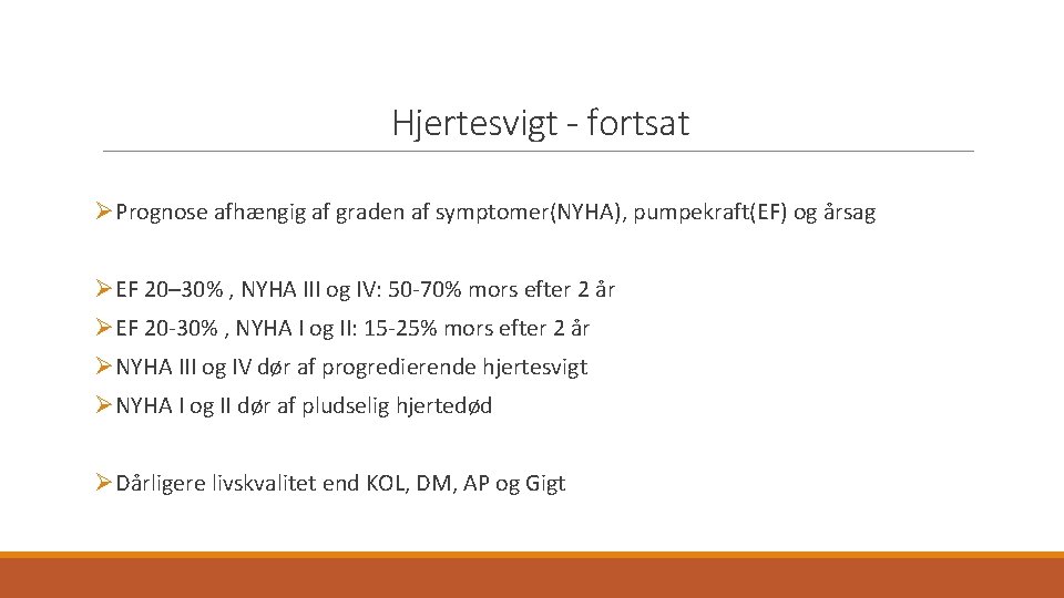 Hjertesvigt - fortsat ØPrognose afhængig af graden af symptomer(NYHA), pumpekraft(EF) og årsag ØEF 20–