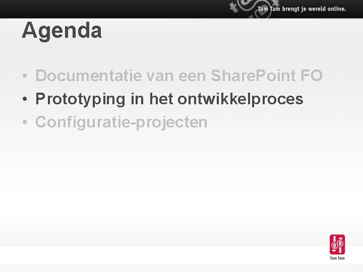 Agenda • Documentatie van een Share. Point FO • Prototyping in het ontwikkelproces •
