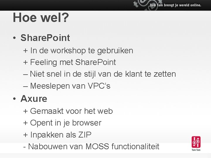 Hoe wel? • Share. Point + In de workshop te gebruiken + Feeling met