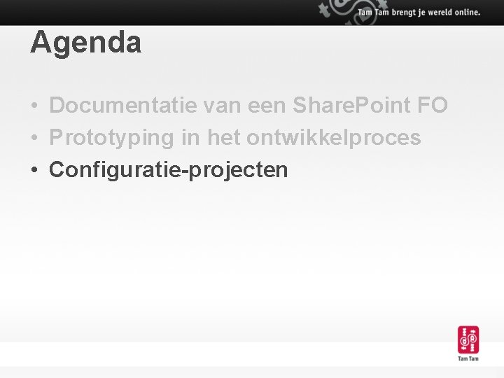 Agenda • Documentatie van een Share. Point FO • Prototyping in het ontwikkelproces •