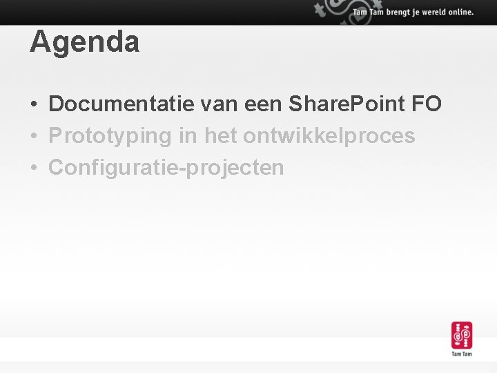 Agenda • Documentatie van een Share. Point FO • Prototyping in het ontwikkelproces •