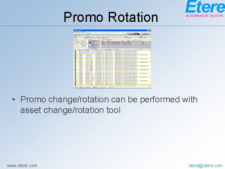 Promo Rotation • Promo change/rotation can be performed with asset change/rotation tool www. etere.