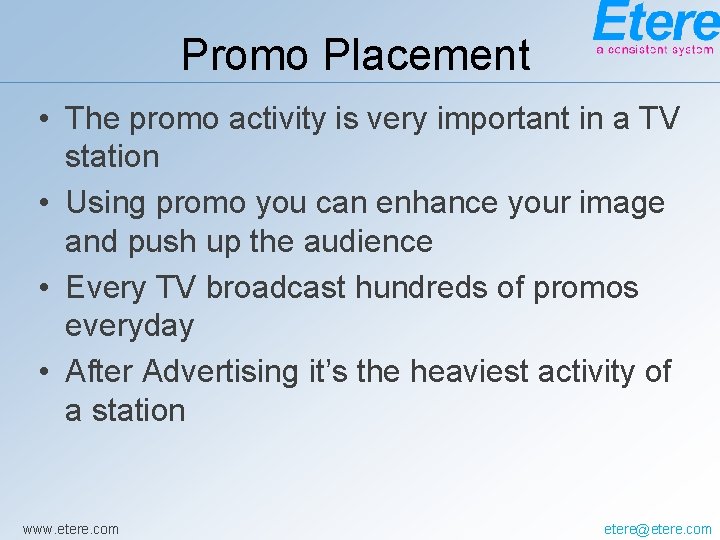 Promo Placement • The promo activity is very important in a TV station •